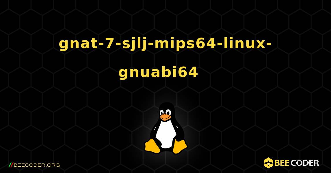 gnat-7-sjlj-mips64-linux-gnuabi64  እንዴት እንደሚጫን. Linux
