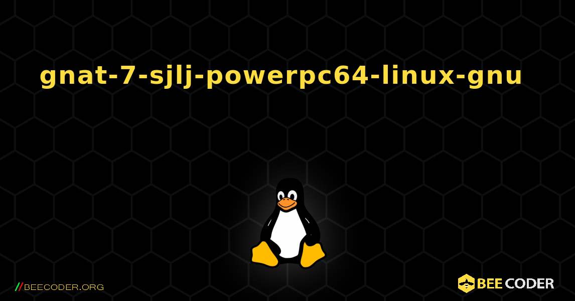 gnat-7-sjlj-powerpc64-linux-gnu  እንዴት እንደሚጫን. Linux