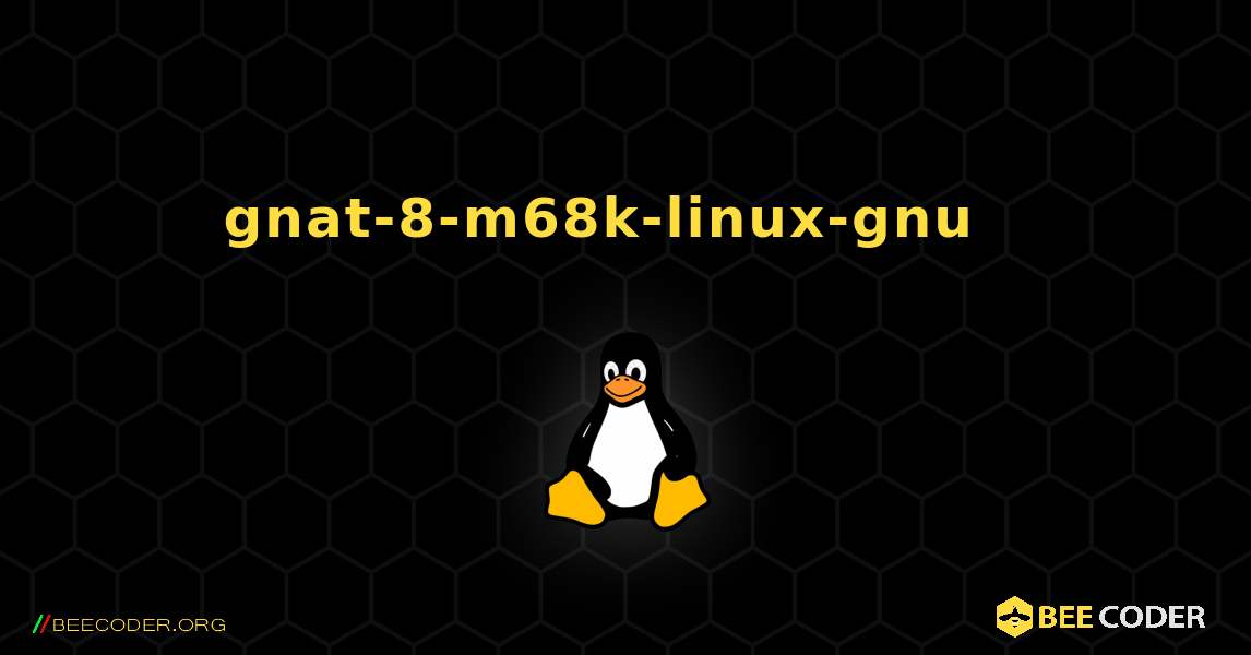 gnat-8-m68k-linux-gnu  እንዴት እንደሚጫን. Linux