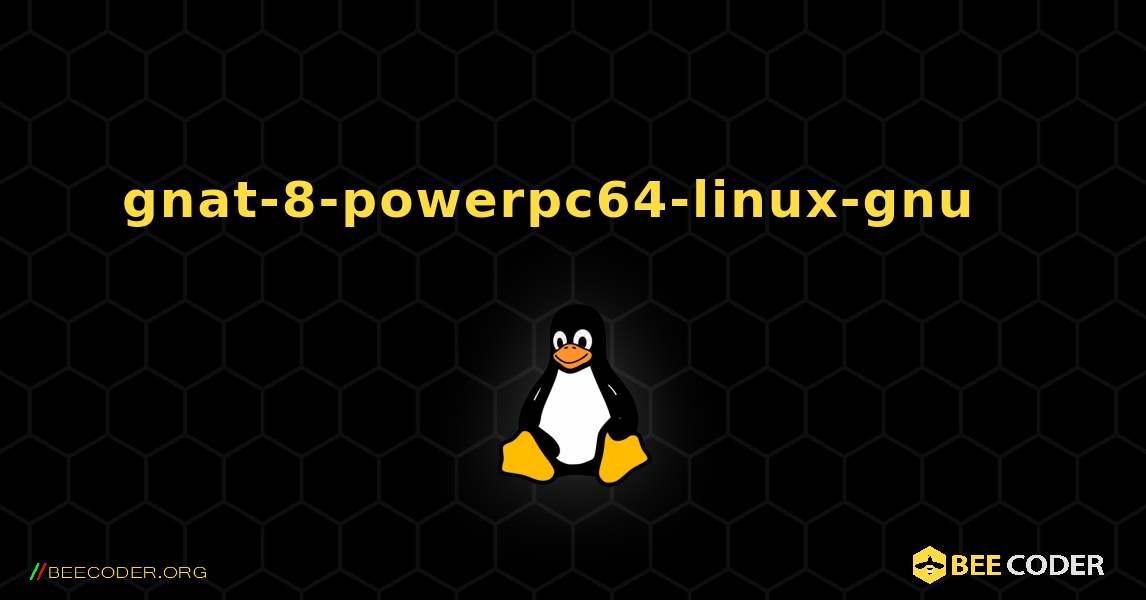 gnat-8-powerpc64-linux-gnu  እንዴት እንደሚጫን. Linux
