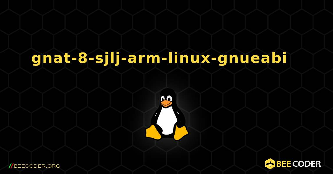 gnat-8-sjlj-arm-linux-gnueabi  እንዴት እንደሚጫን. Linux