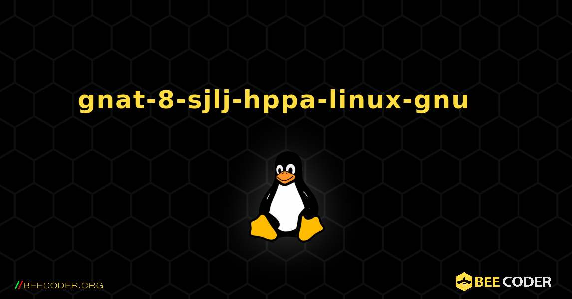 gnat-8-sjlj-hppa-linux-gnu  እንዴት እንደሚጫን. Linux