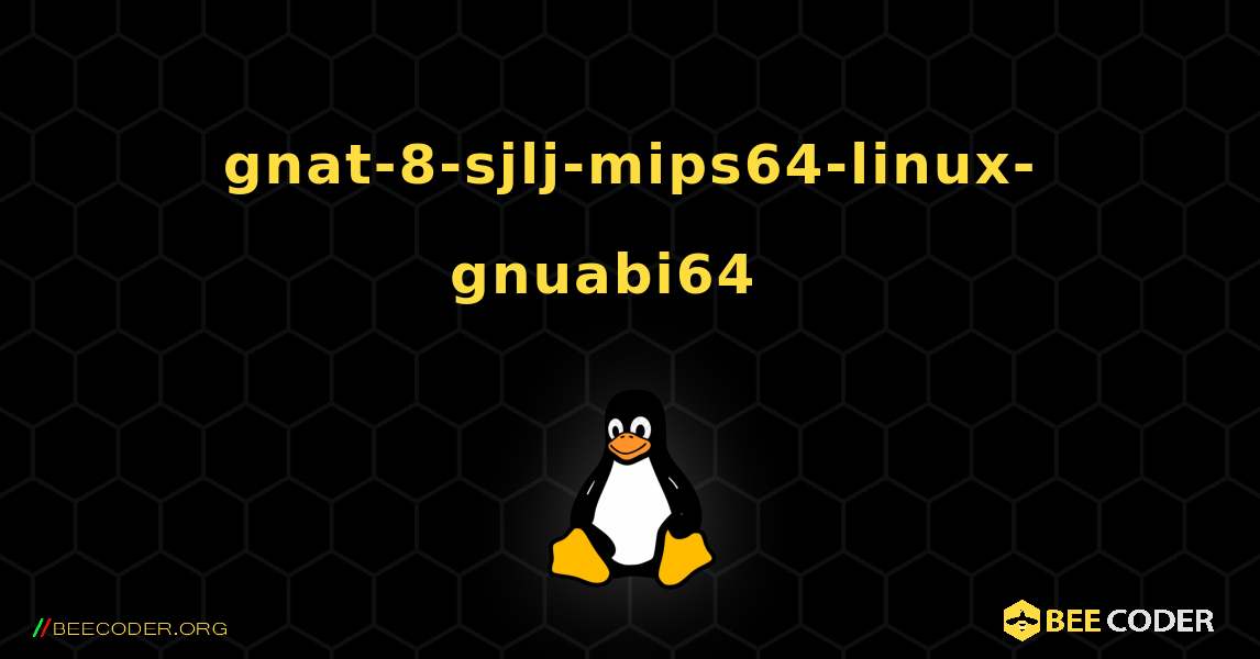 gnat-8-sjlj-mips64-linux-gnuabi64  እንዴት እንደሚጫን. Linux