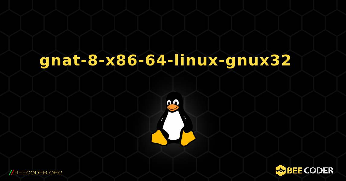 gnat-8-x86-64-linux-gnux32  እንዴት እንደሚጫን. Linux