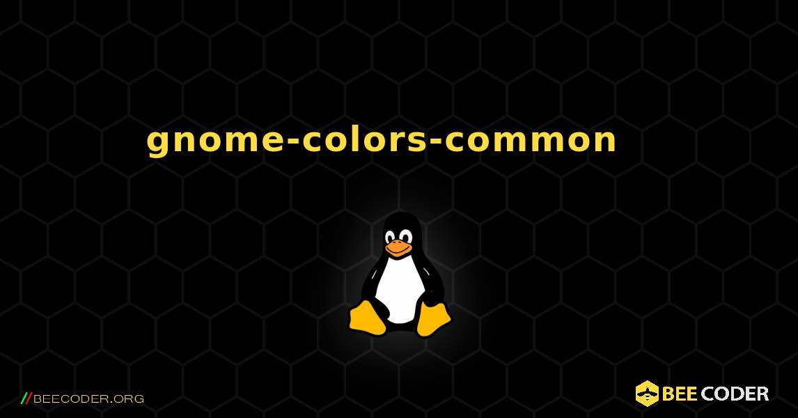 gnome-colors-common  እንዴት እንደሚጫን. Linux