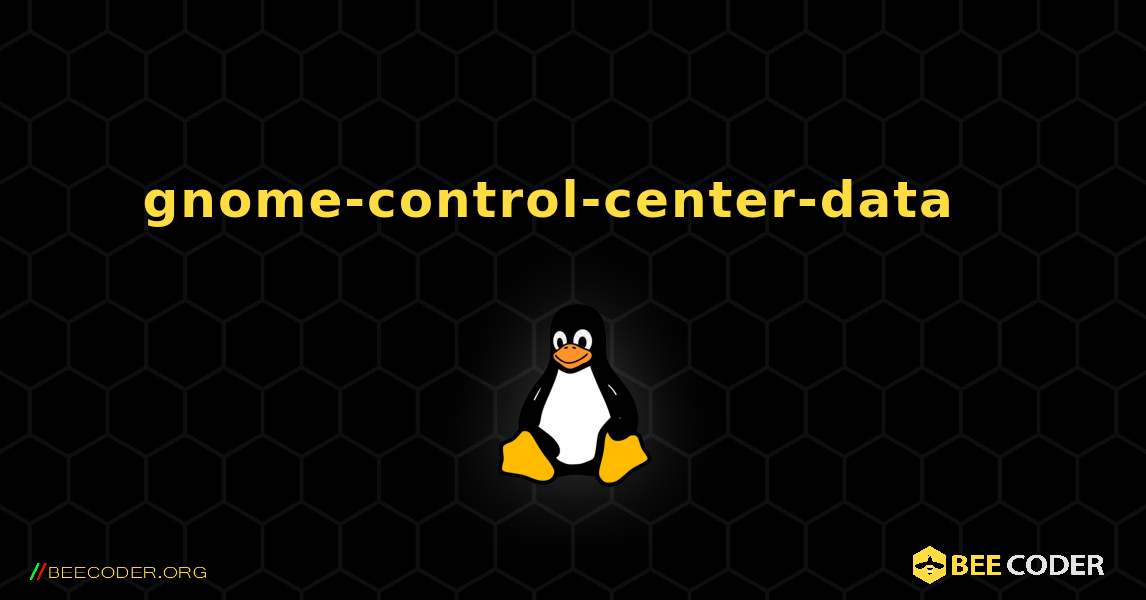 gnome-control-center-data  እንዴት እንደሚጫን. Linux