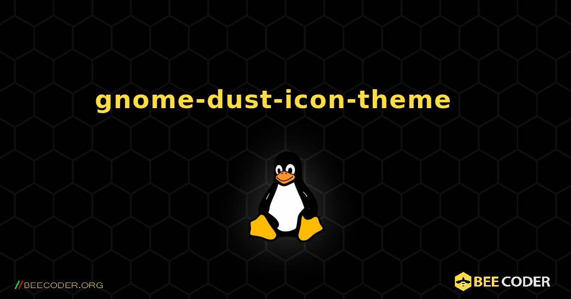 gnome-dust-icon-theme  እንዴት እንደሚጫን. Linux