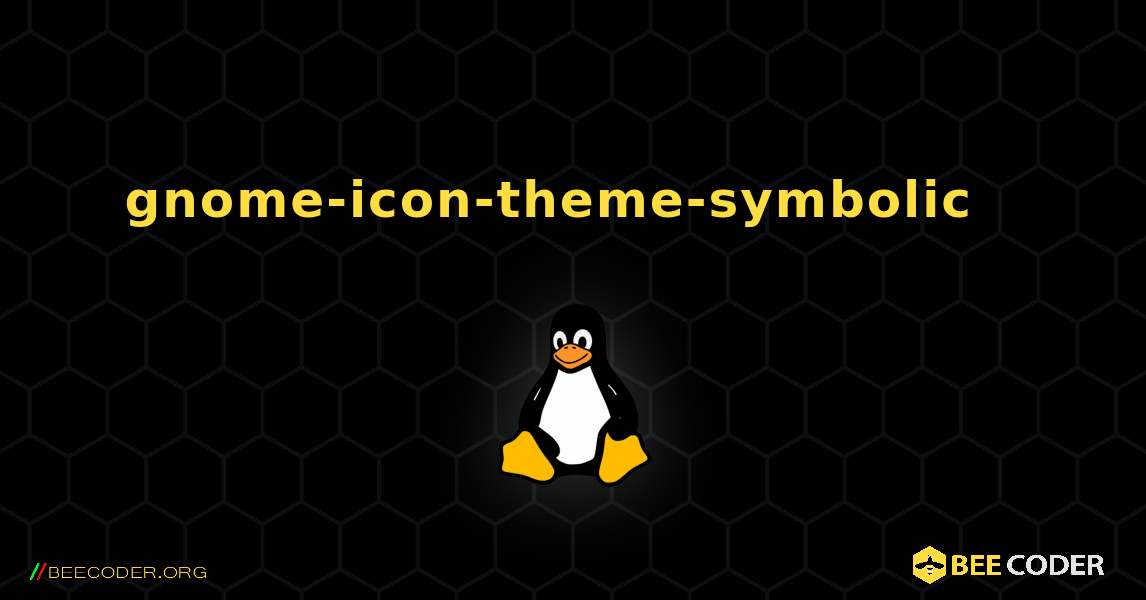 gnome-icon-theme-symbolic  እንዴት እንደሚጫን. Linux
