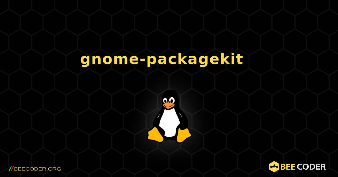 gnome-packagekit  እንዴት እንደሚጫን. Linux