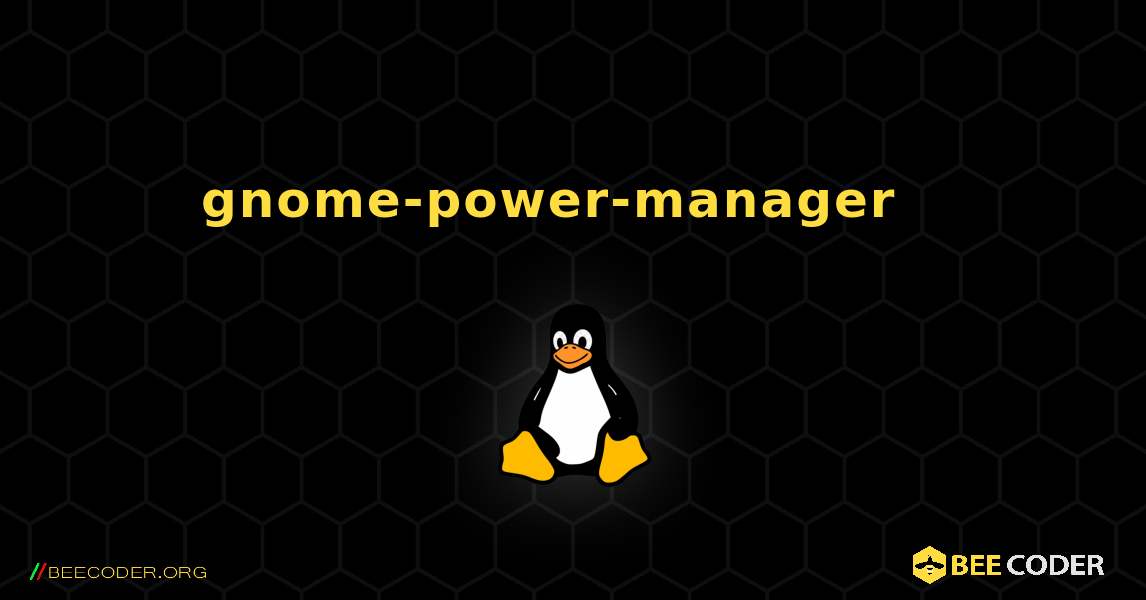 gnome-power-manager  እንዴት እንደሚጫን. Linux