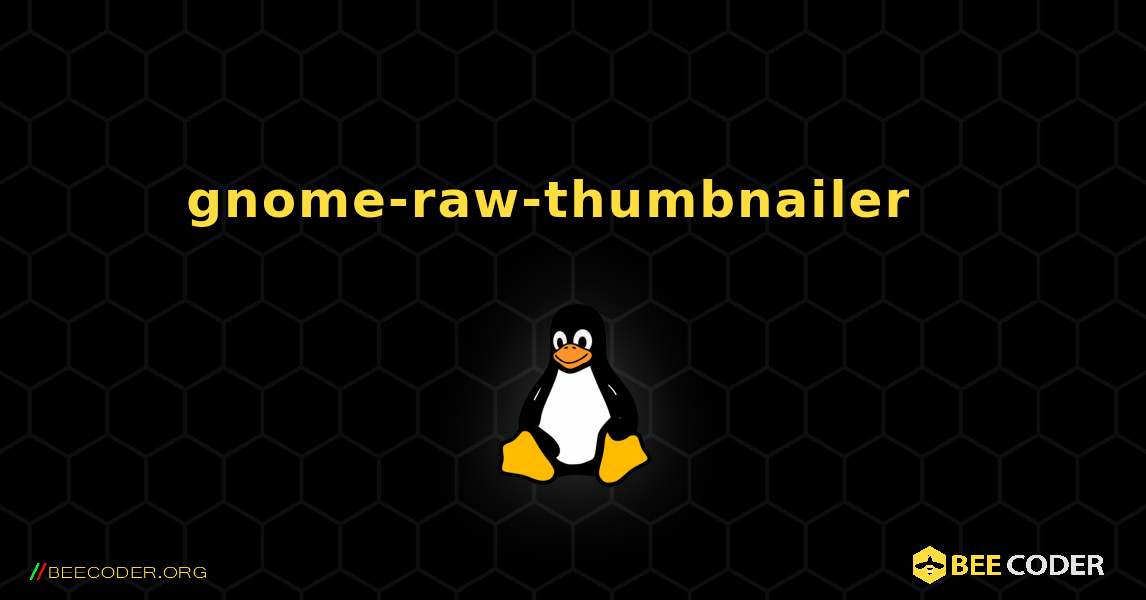 gnome-raw-thumbnailer  እንዴት እንደሚጫን. Linux