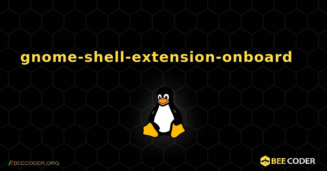 gnome-shell-extension-onboard  እንዴት እንደሚጫን. Linux
