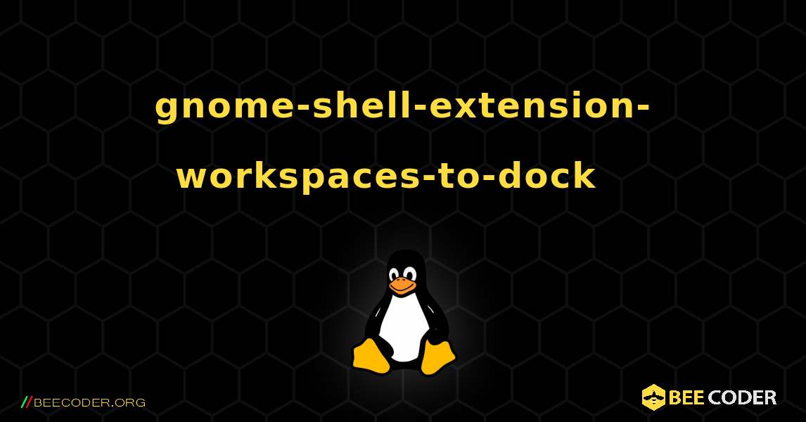 gnome-shell-extension-workspaces-to-dock  እንዴት እንደሚጫን. Linux