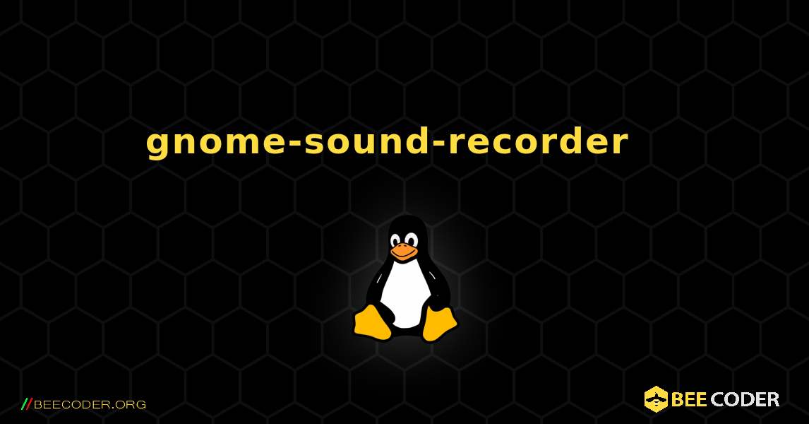 gnome-sound-recorder  እንዴት እንደሚጫን. Linux