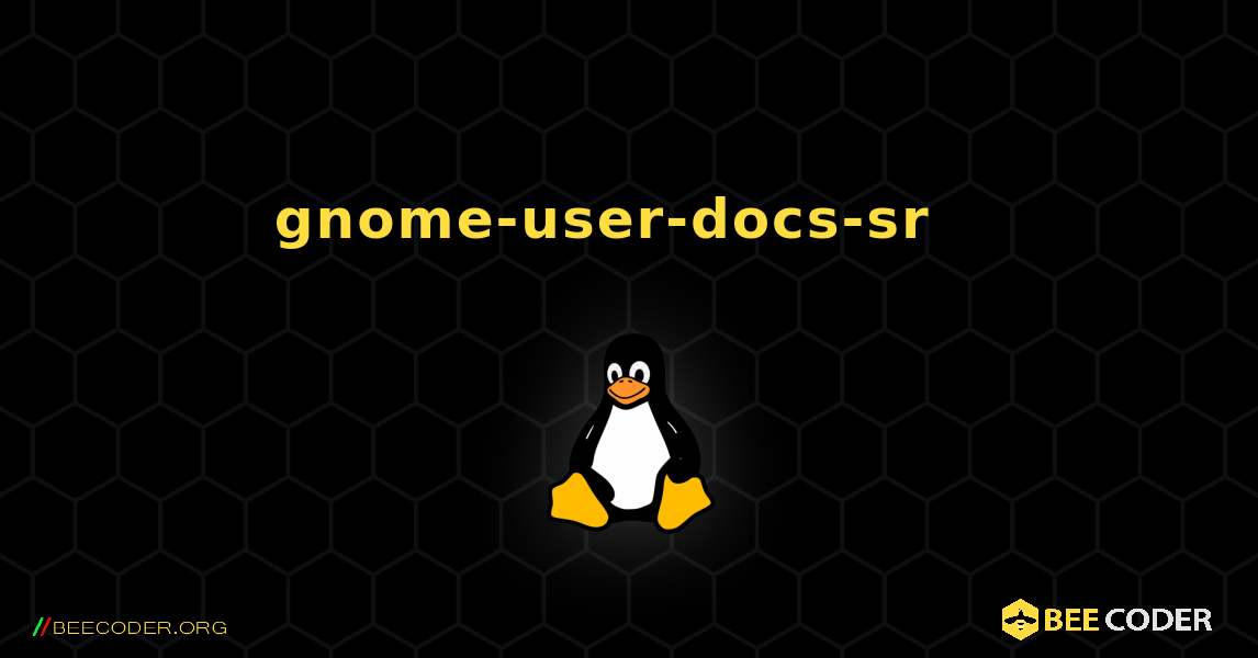 gnome-user-docs-sr  እንዴት እንደሚጫን. Linux