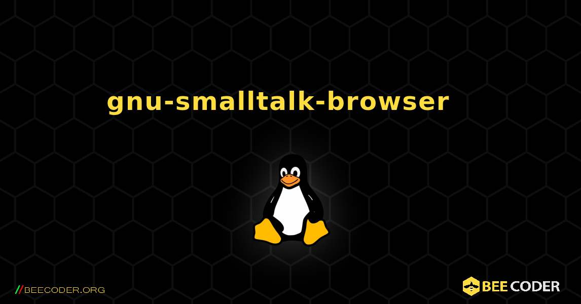 gnu-smalltalk-browser  እንዴት እንደሚጫን. Linux