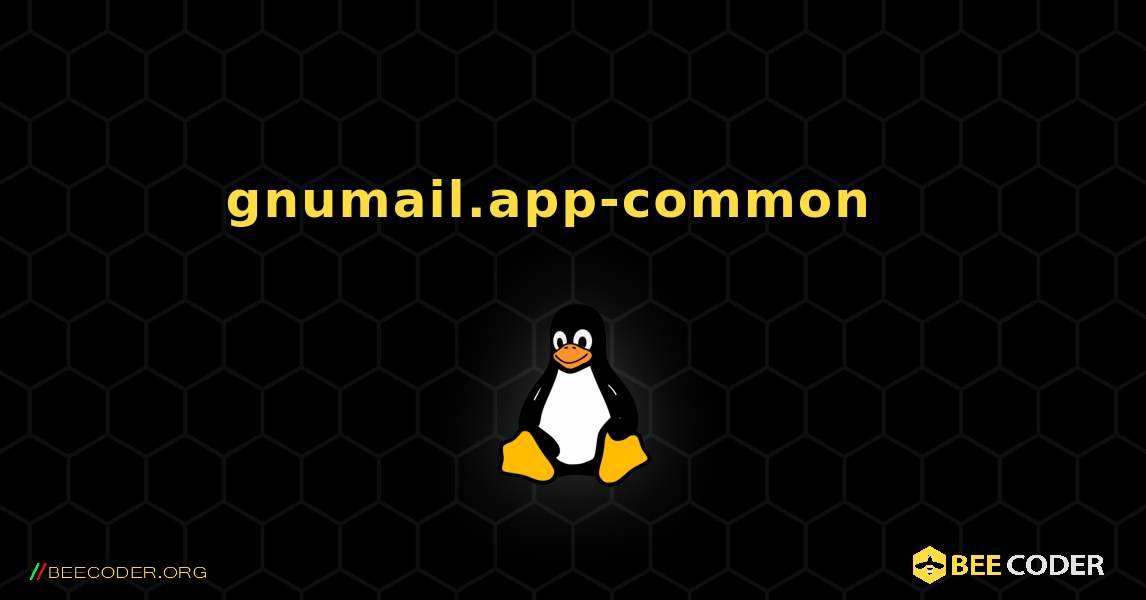 gnumail.app-common  እንዴት እንደሚጫን. Linux