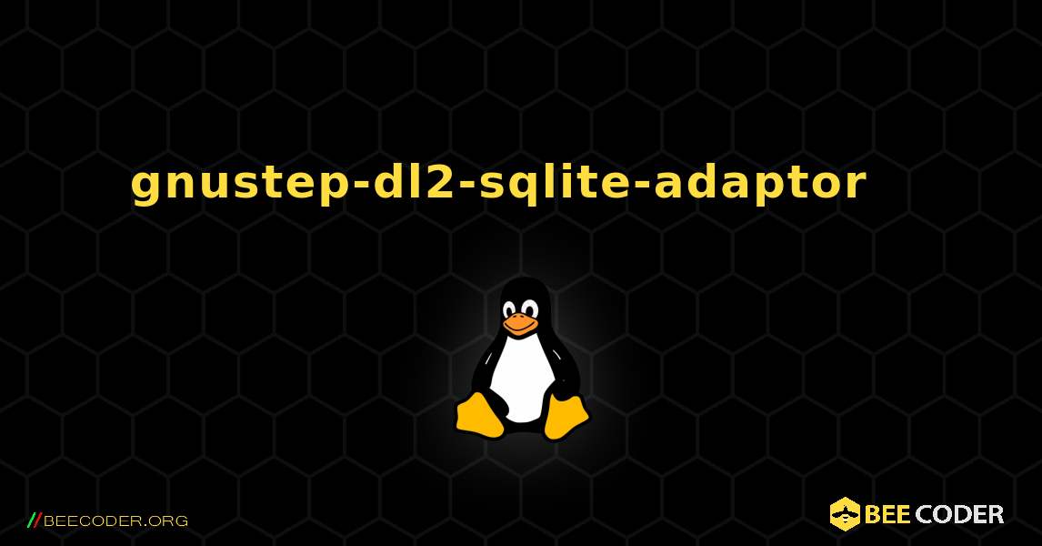 gnustep-dl2-sqlite-adaptor  እንዴት እንደሚጫን. Linux