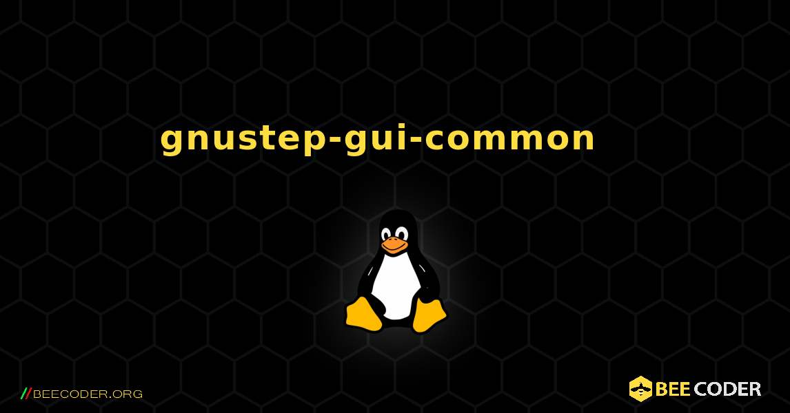 gnustep-gui-common  እንዴት እንደሚጫን. Linux