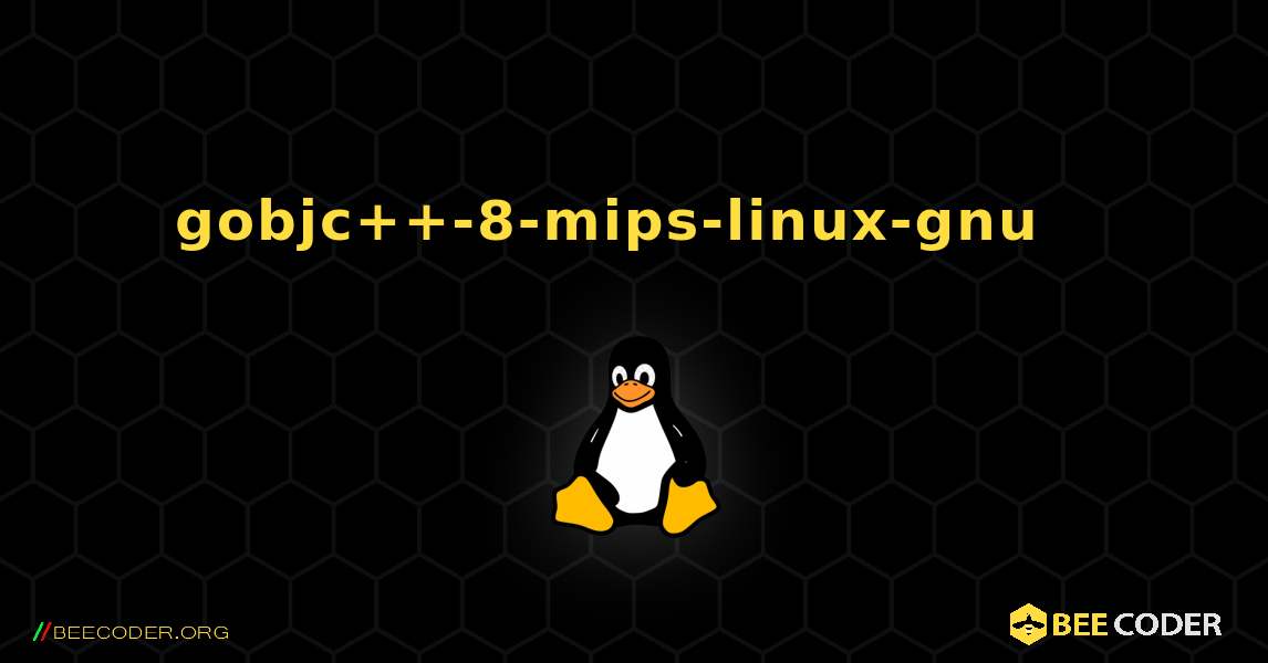 gobjc++-8-mips-linux-gnu  እንዴት እንደሚጫን. Linux