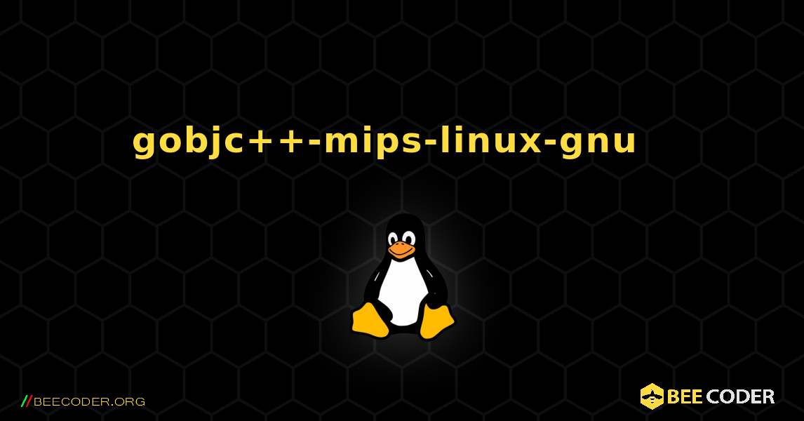 gobjc++-mips-linux-gnu  እንዴት እንደሚጫን. Linux