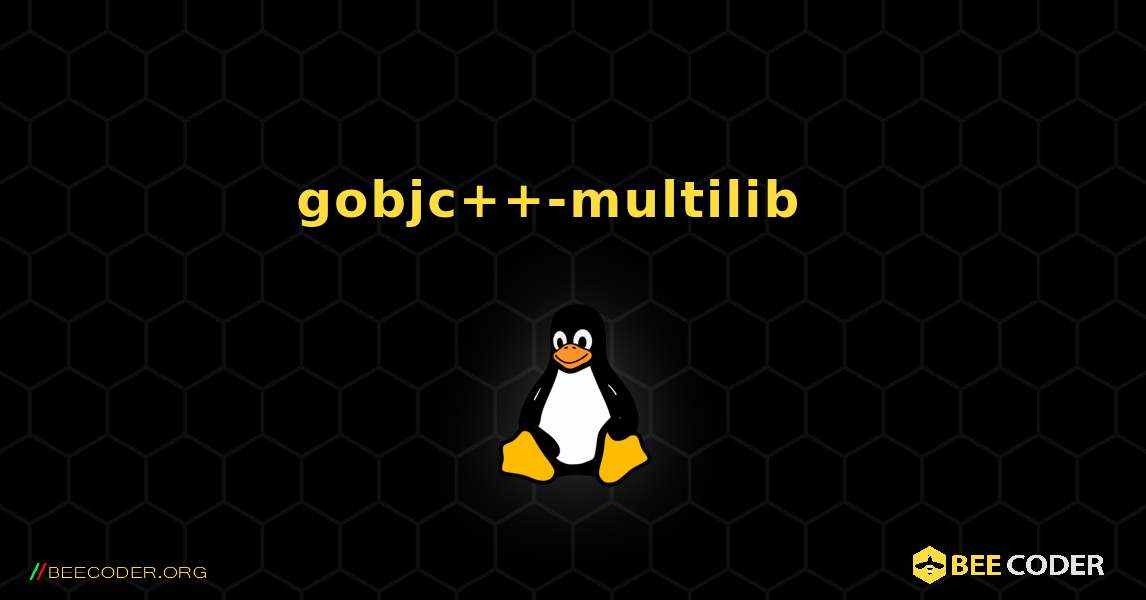 gobjc++-multilib  እንዴት እንደሚጫን. Linux