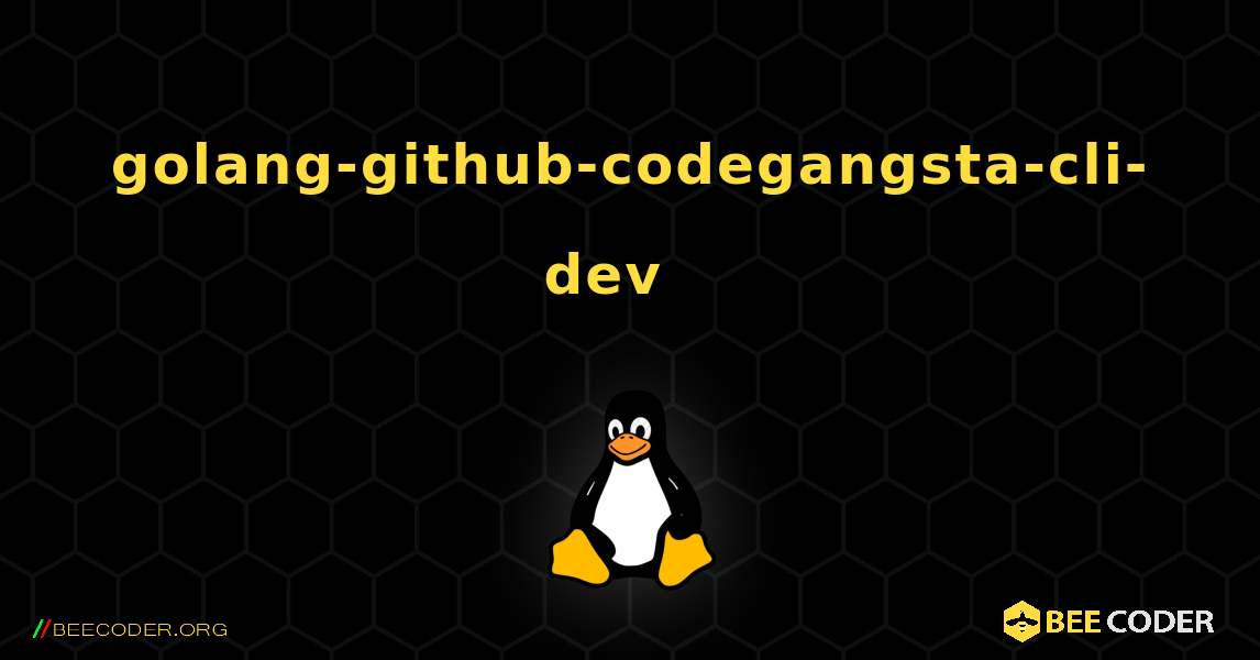 golang-github-codegangsta-cli-dev  እንዴት እንደሚጫን. Linux
