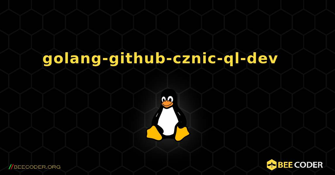 golang-github-cznic-ql-dev  እንዴት እንደሚጫን. Linux