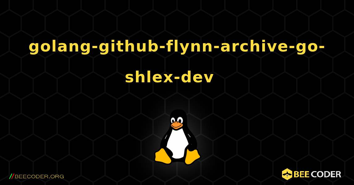 golang-github-flynn-archive-go-shlex-dev  እንዴት እንደሚጫን. Linux
