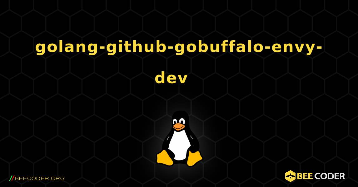 golang-github-gobuffalo-envy-dev  እንዴት እንደሚጫን. Linux
