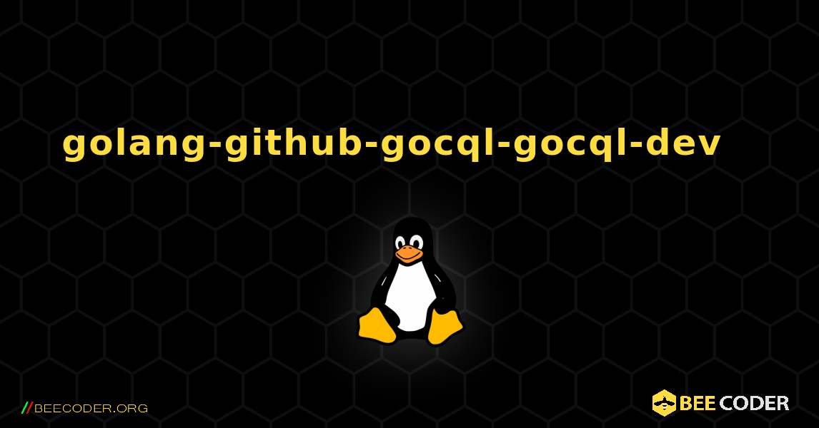 golang-github-gocql-gocql-dev  እንዴት እንደሚጫን. Linux