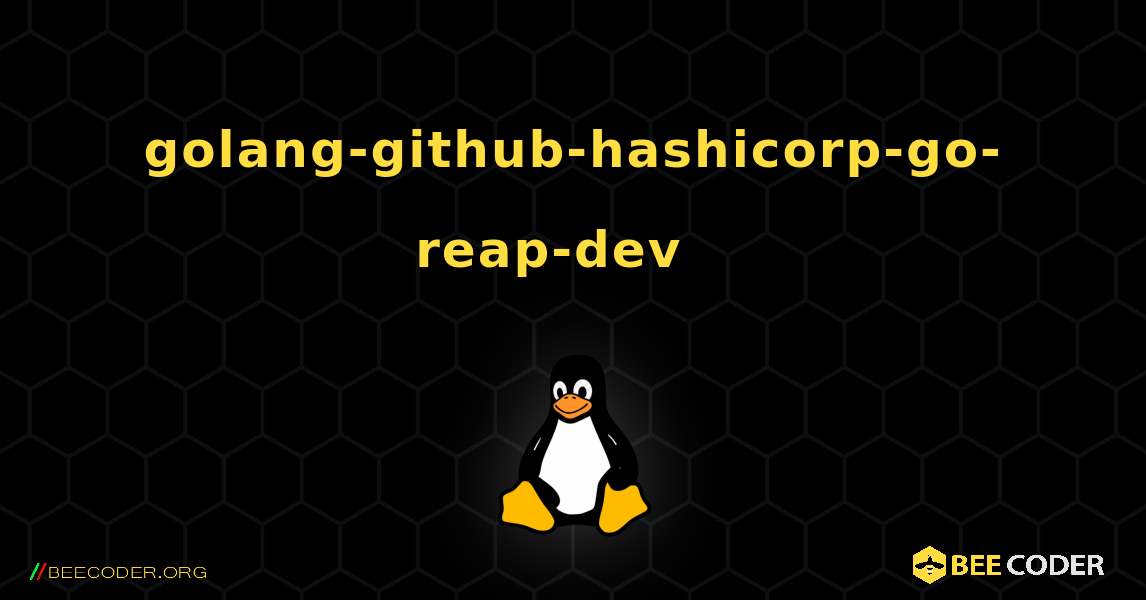 golang-github-hashicorp-go-reap-dev  እንዴት እንደሚጫን. Linux