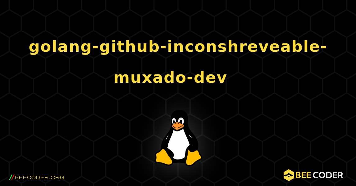 golang-github-inconshreveable-muxado-dev  እንዴት እንደሚጫን. Linux