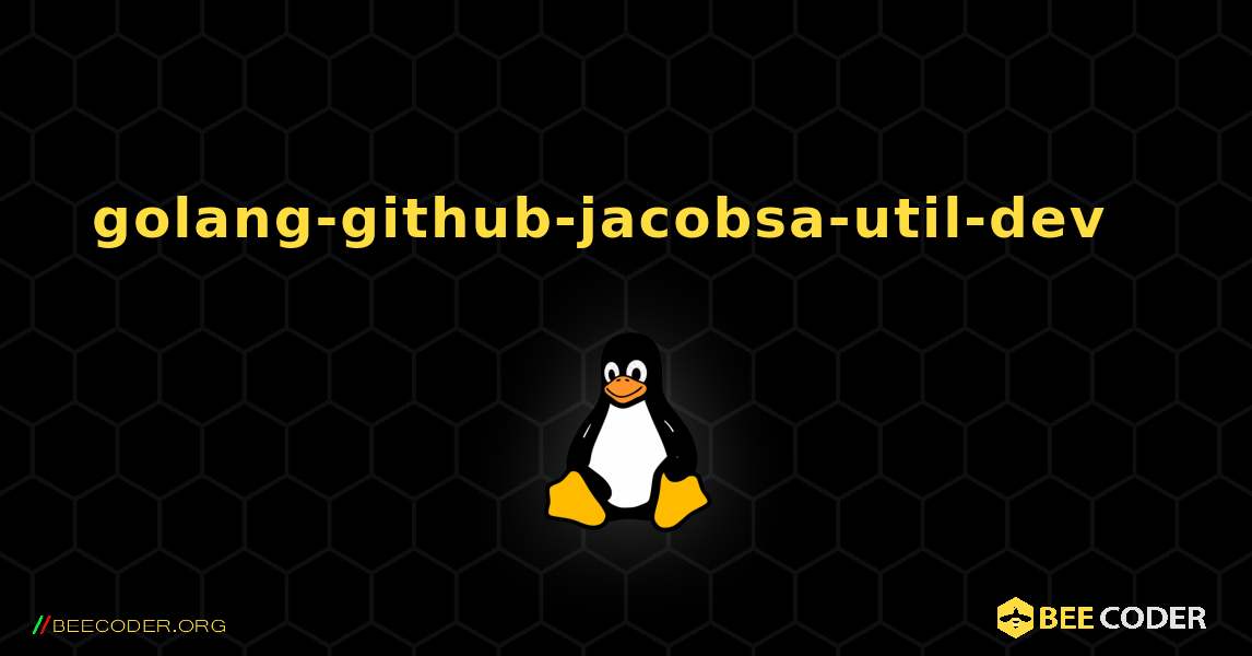 golang-github-jacobsa-util-dev  እንዴት እንደሚጫን. Linux