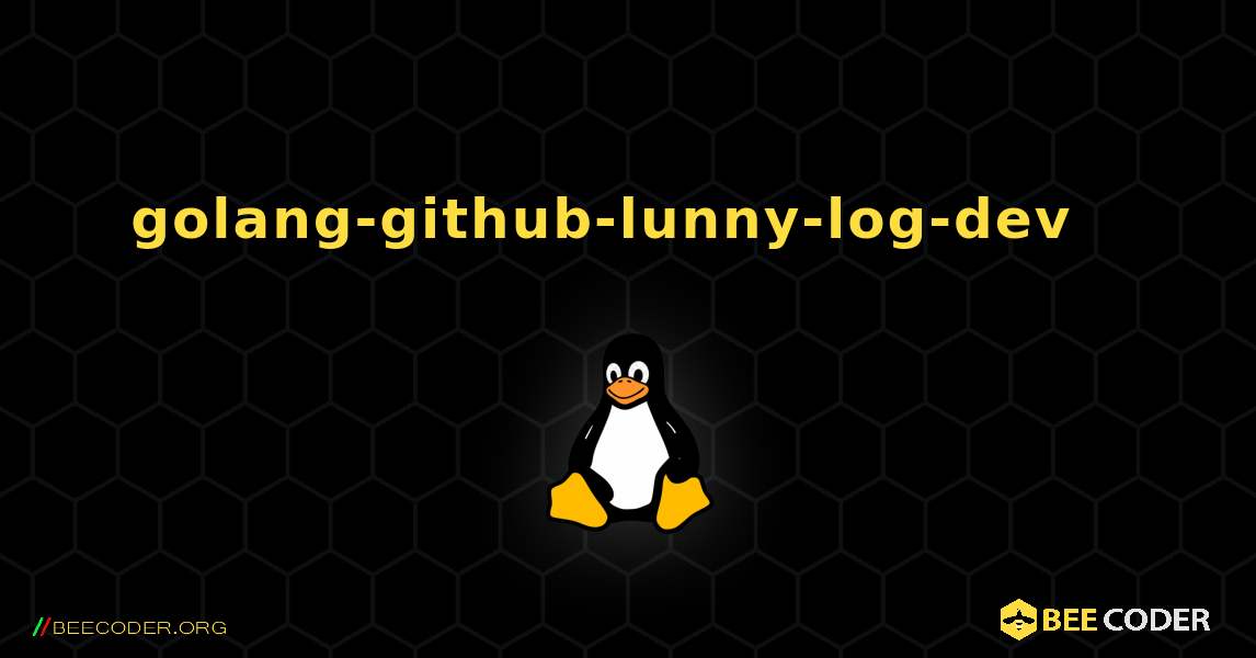 golang-github-lunny-log-dev  እንዴት እንደሚጫን. Linux