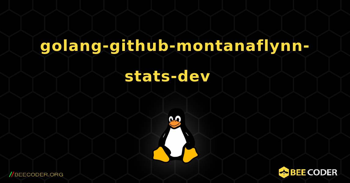 golang-github-montanaflynn-stats-dev  እንዴት እንደሚጫን. Linux