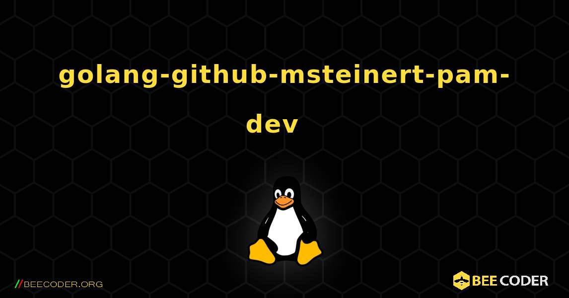 golang-github-msteinert-pam-dev  እንዴት እንደሚጫን. Linux