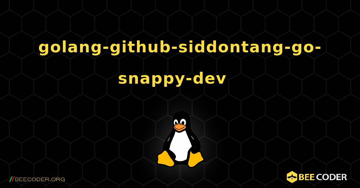 golang-github-siddontang-go-snappy-dev  እንዴት እንደሚጫን. Linux