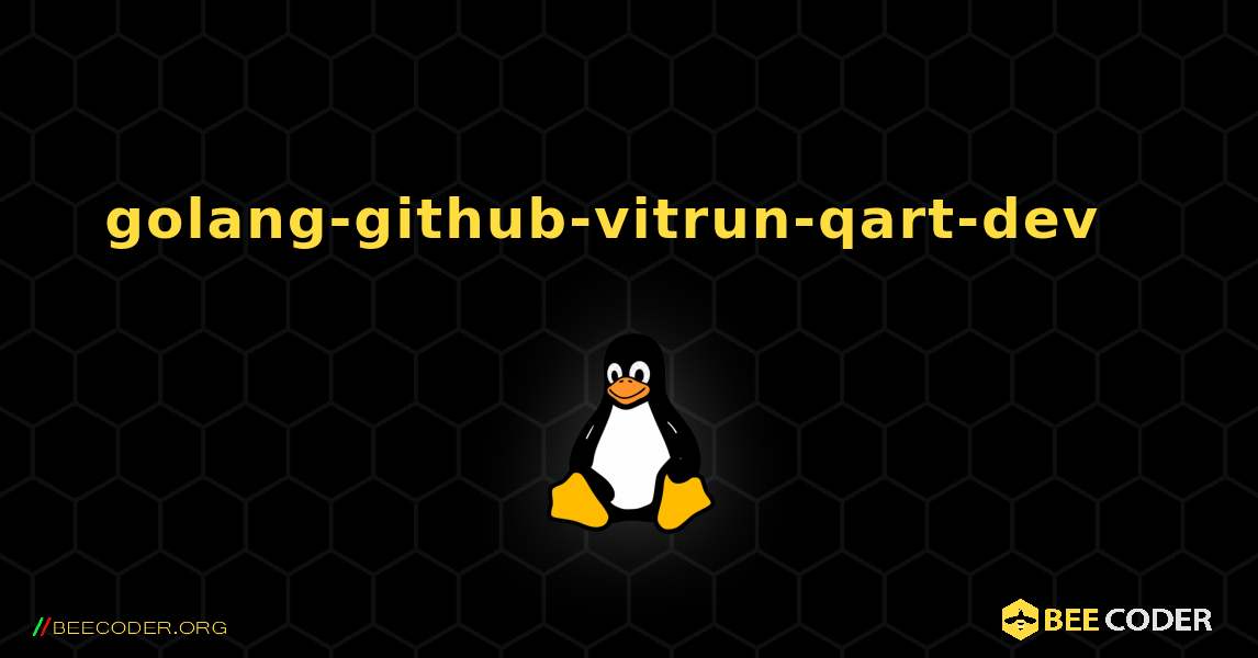 golang-github-vitrun-qart-dev  እንዴት እንደሚጫን. Linux