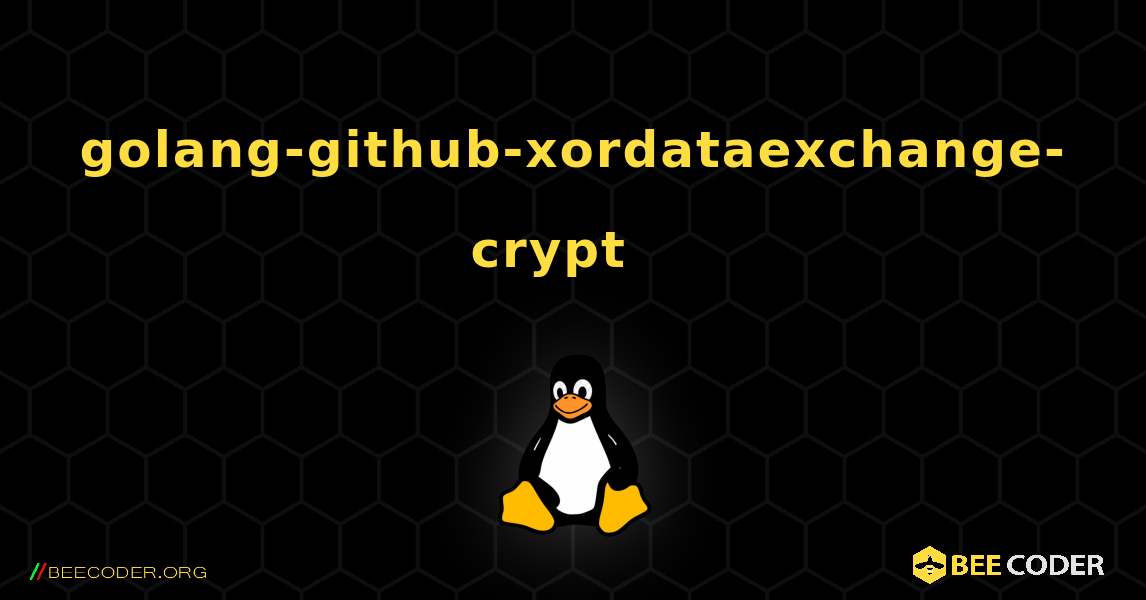 golang-github-xordataexchange-crypt  እንዴት እንደሚጫን. Linux