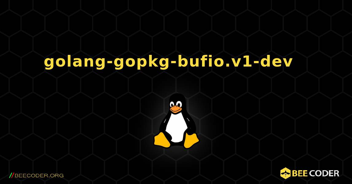 golang-gopkg-bufio.v1-dev  እንዴት እንደሚጫን. Linux