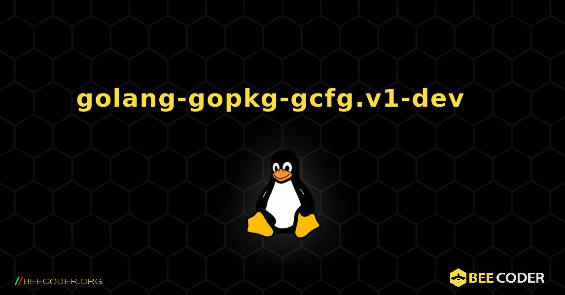 golang-gopkg-gcfg.v1-dev  እንዴት እንደሚጫን. Linux