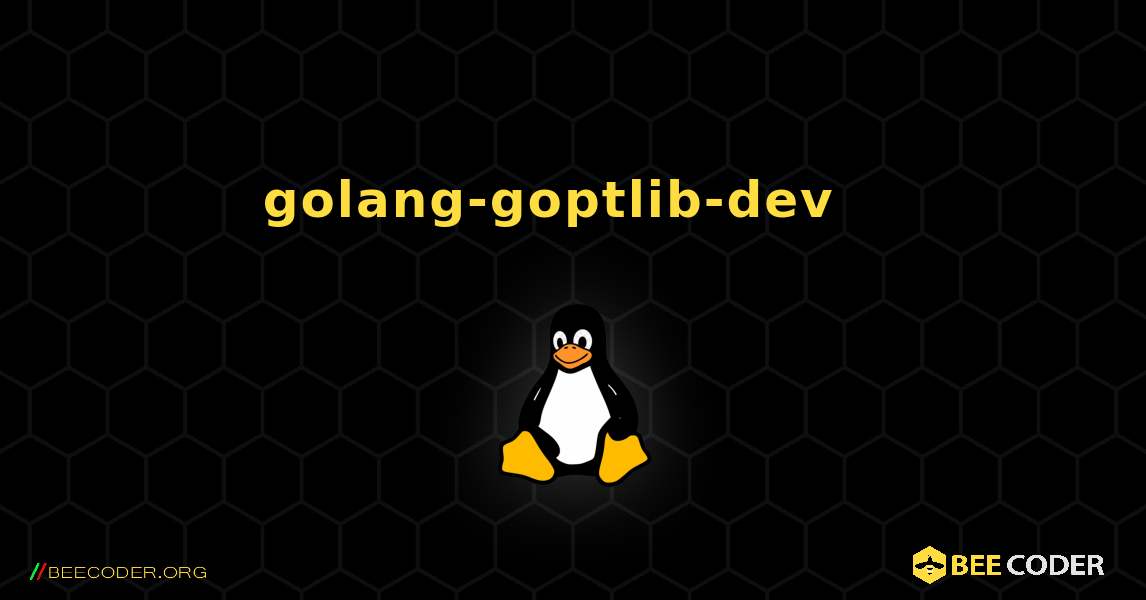 golang-goptlib-dev  እንዴት እንደሚጫን. Linux