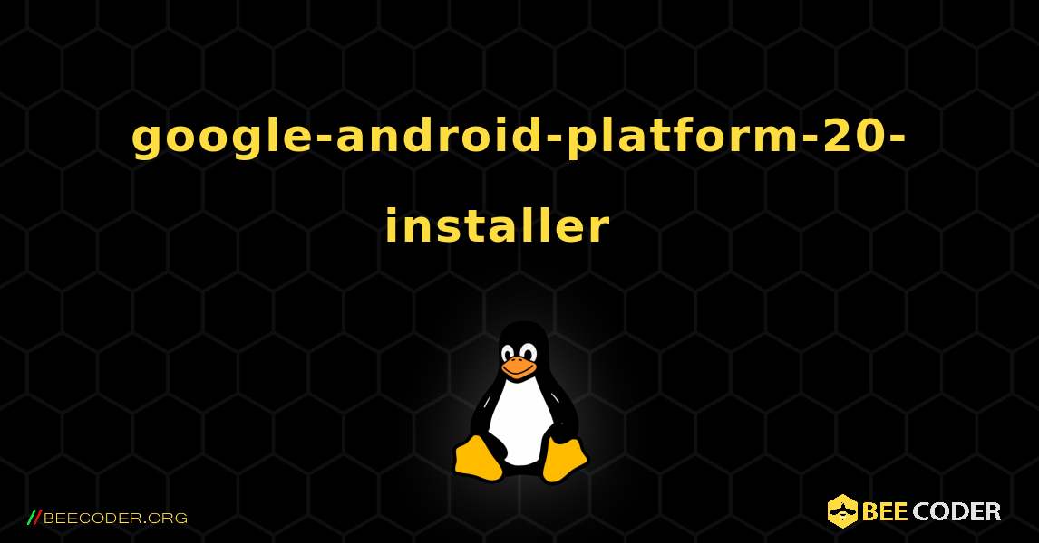 google-android-platform-20-installer  እንዴት እንደሚጫን. Linux