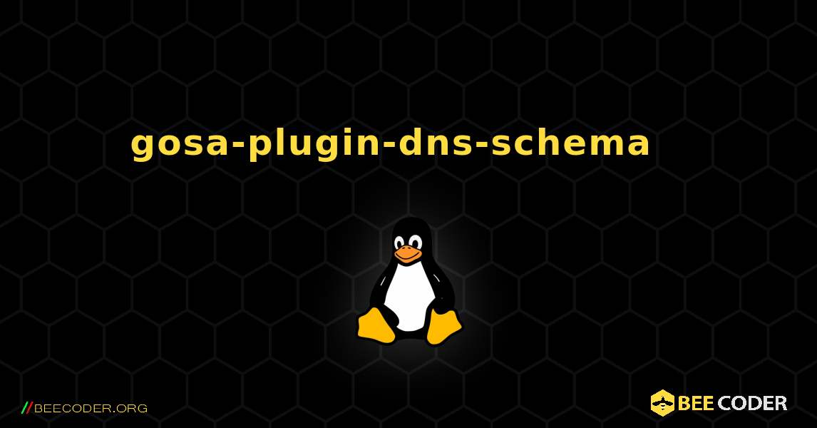 gosa-plugin-dns-schema  እንዴት እንደሚጫን. Linux