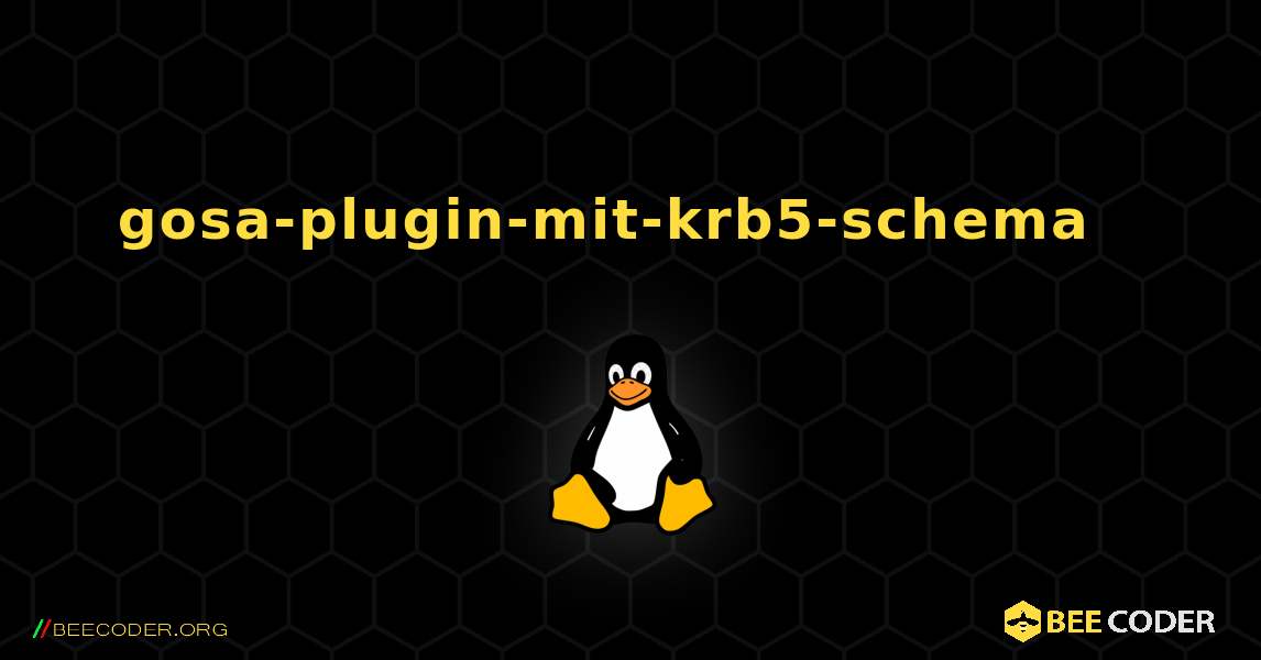 gosa-plugin-mit-krb5-schema  እንዴት እንደሚጫን. Linux