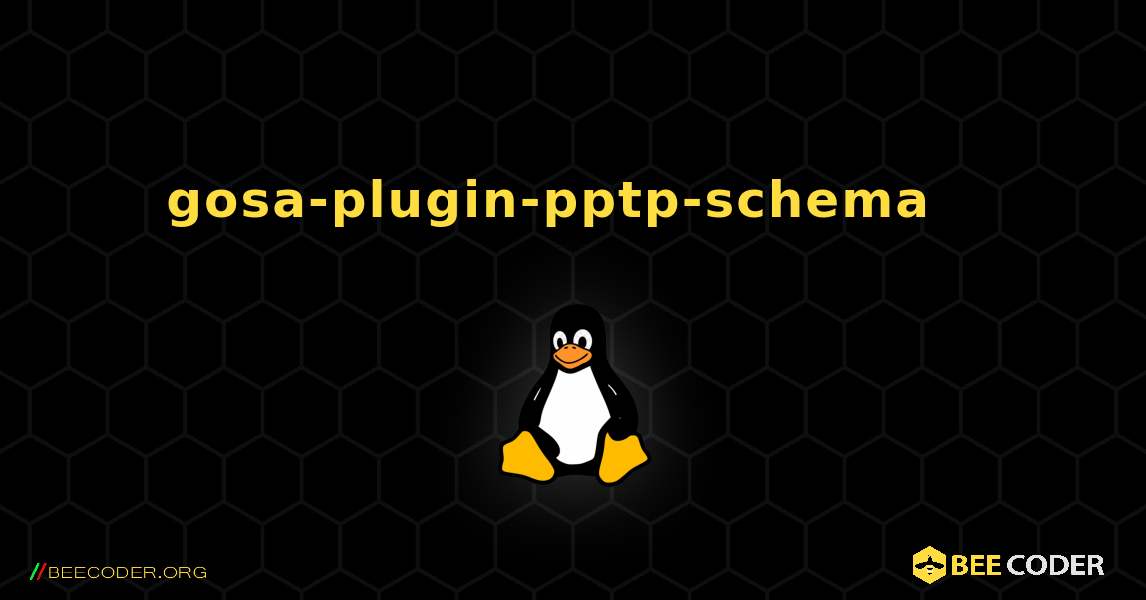 gosa-plugin-pptp-schema  እንዴት እንደሚጫን. Linux