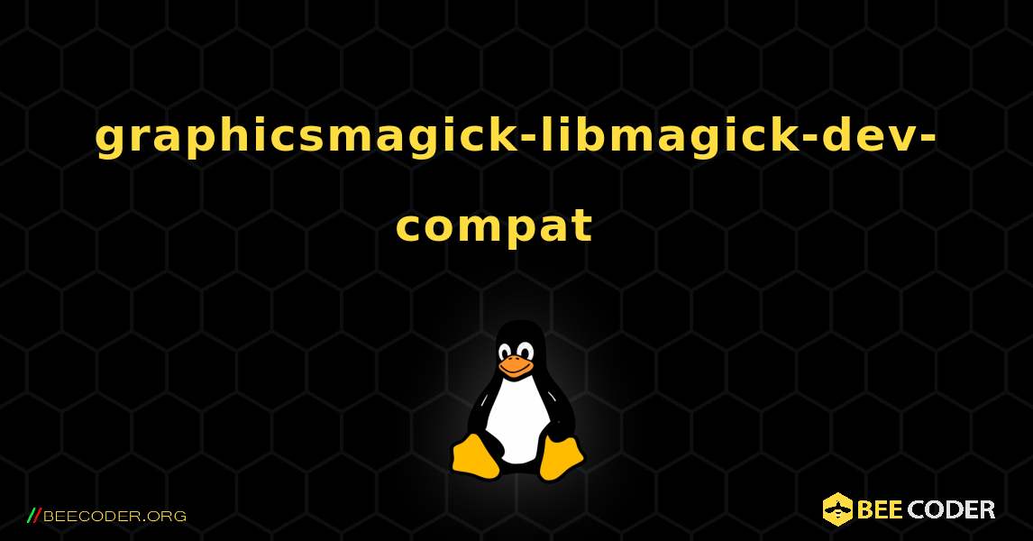 graphicsmagick-libmagick-dev-compat  እንዴት እንደሚጫን. Linux