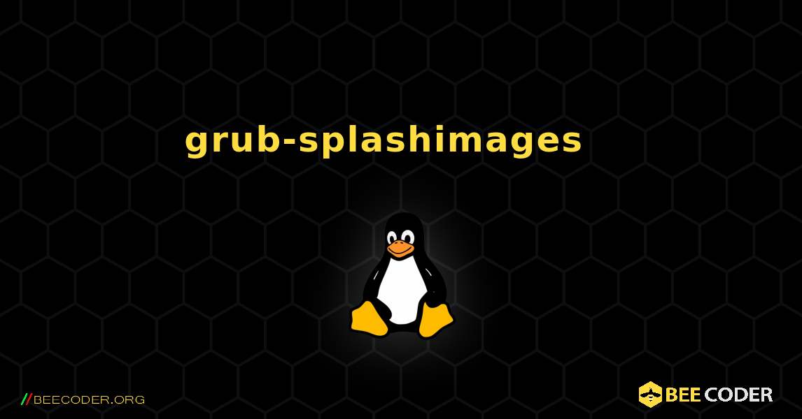 grub-splashimages  እንዴት እንደሚጫን. Linux