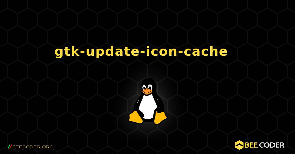 gtk-update-icon-cache  እንዴት እንደሚጫን. Linux